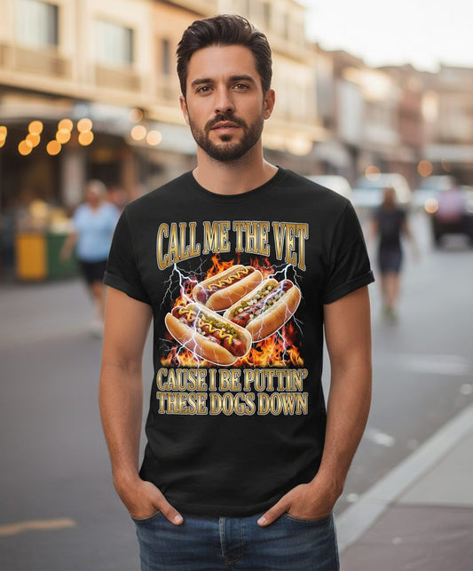 Call Me the Vet Cause I Be Puttin' These Dogs Down hot dogs T-Shirt Black lifestyle mockup