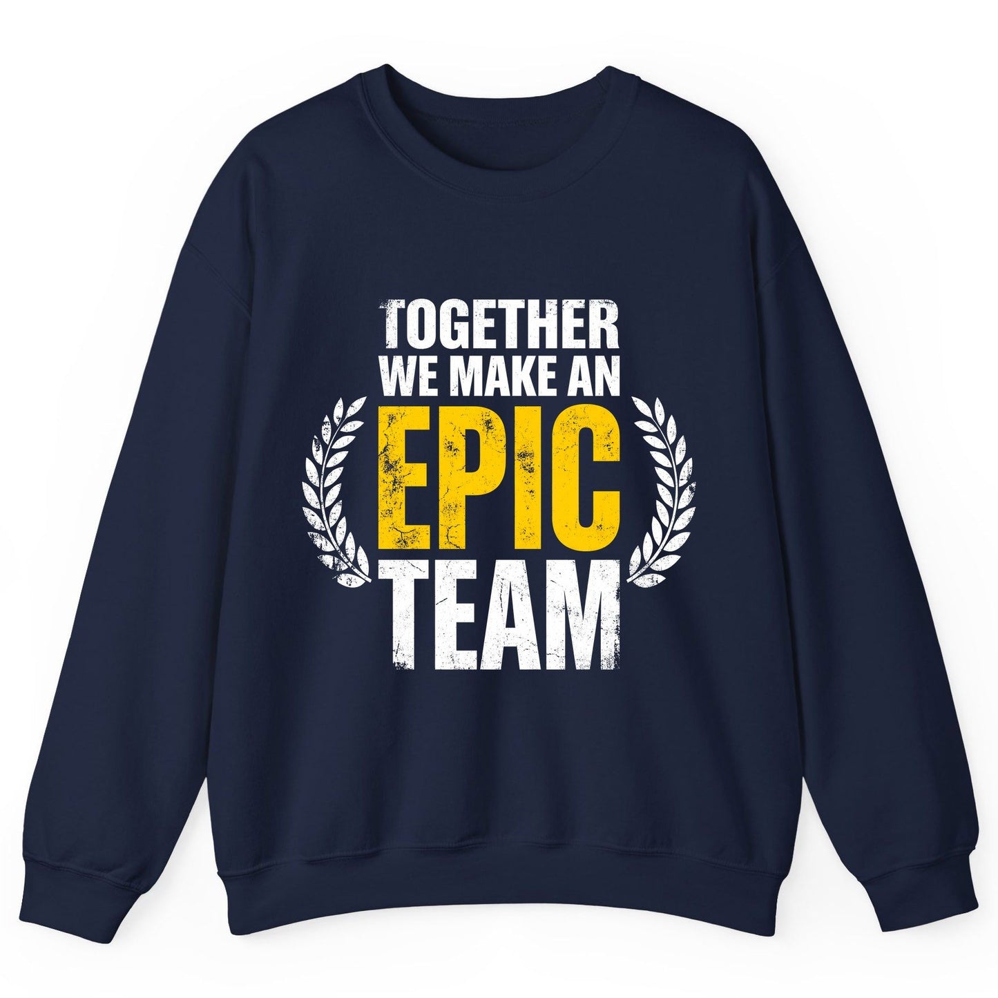 Together We Make an Epic Team teamwork Sweatshirt Navy product mockup