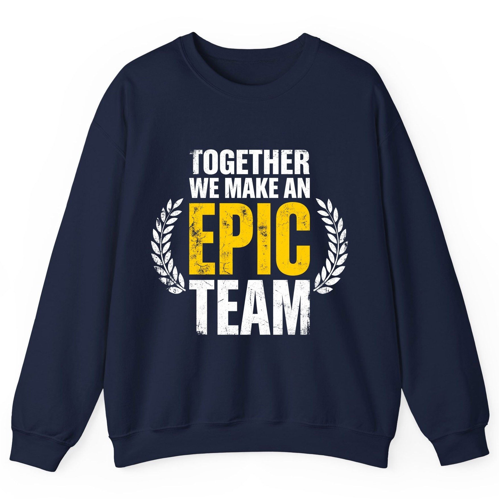 Together We Make an Epic Team teamwork Sweatshirt Navy product mockup