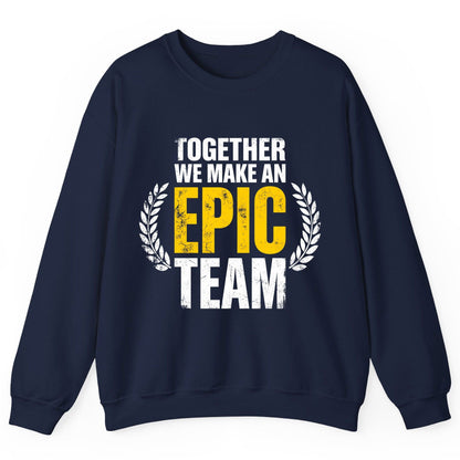 Together We Make an Epic Team teamwork Sweatshirt Navy product mockup