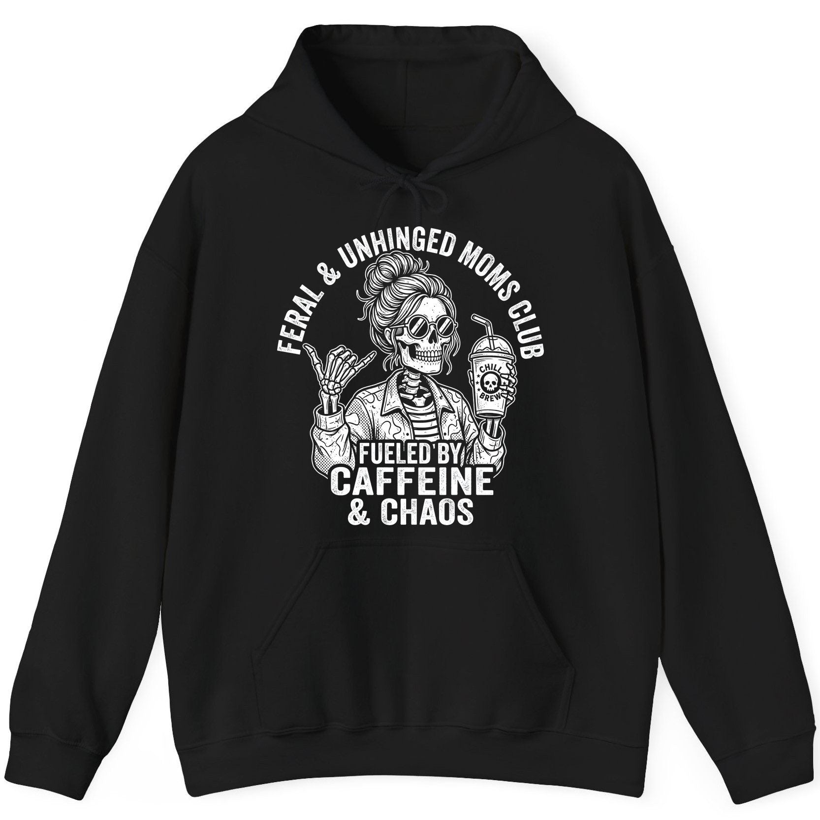 FERAL & Unhinged MOMS CLUB FUELED BY Caffeine & CHAOS Hoodie - product mockup - Black