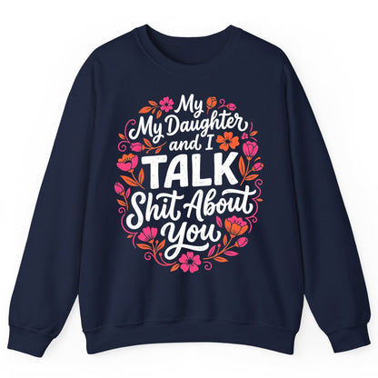 My Daughter and I TALK Shit About You Funny Mother Sweatshirt - product mockup - Navy