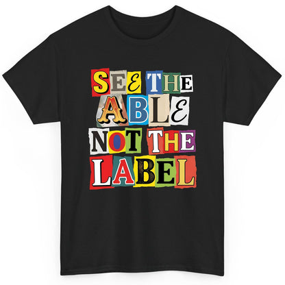 SEE THE ABLE NOT THE LABEL Inclusion and Awareness T-Shirt - product mockup - Black
