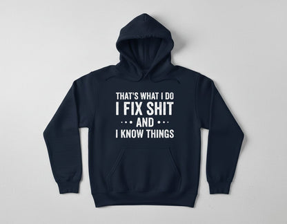 THAT'S WHAT I DO I FIX SHIT AND I KNOW THINGS Hoodie - product mockup - Navy