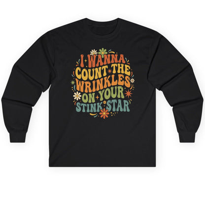 I WANNA COUNT THE Wrinkles ON YOUR STINK STAR Long Sleeve Tee - product mockup - Black