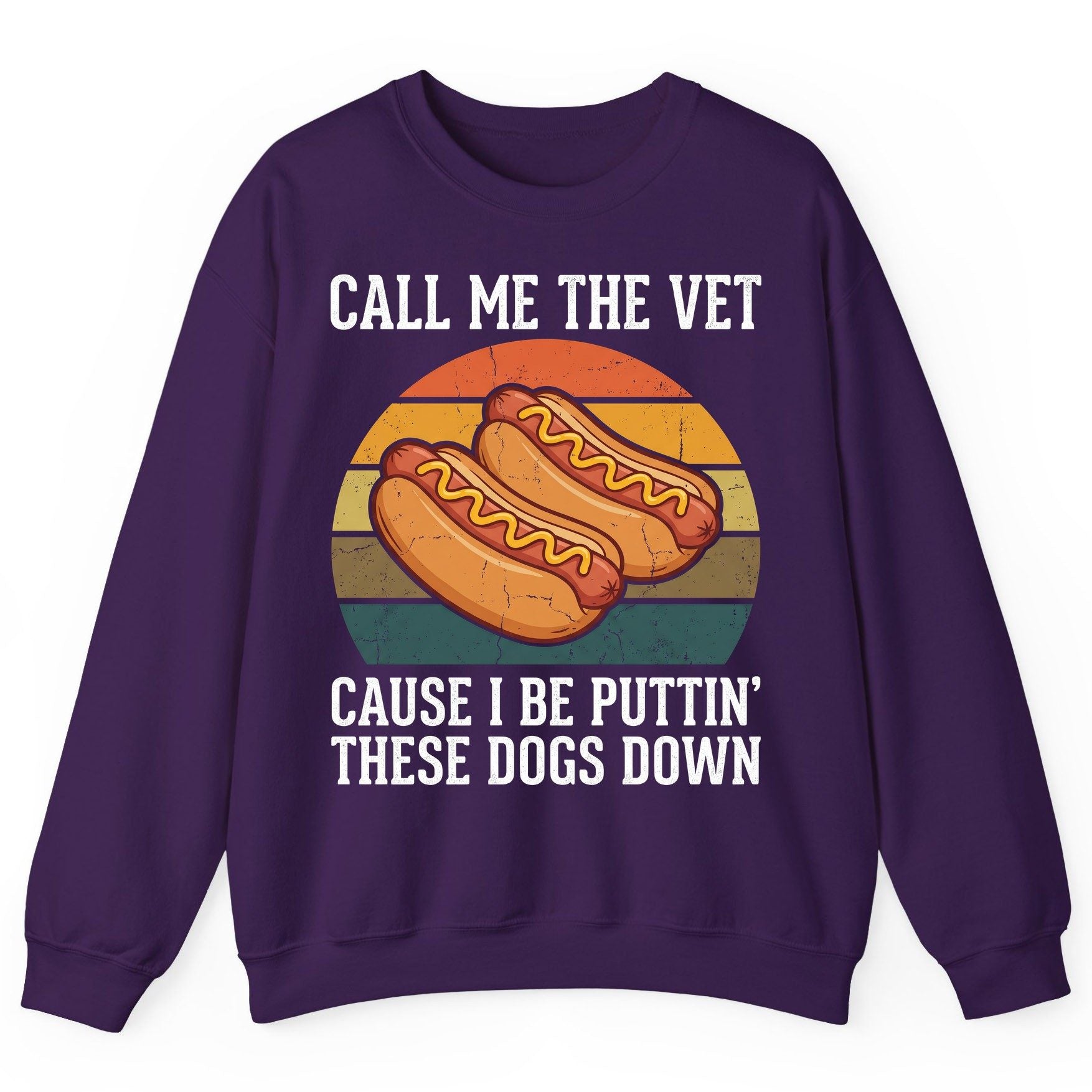 Call Me the Vet Cause I Be Puttin' These Dogs Down hot dogs Sweatshirt Purple product mockup