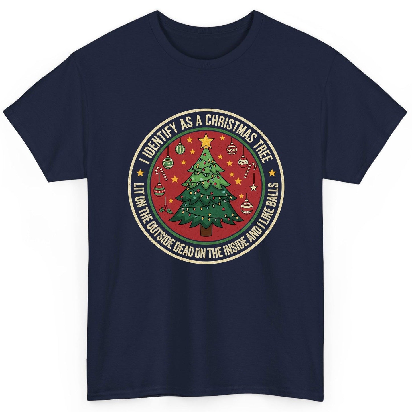 I Identify as a Christmas Tree Lit on the Outside Dead on the Inside and I Like Balls funny Christmas T-Shirt Navy product