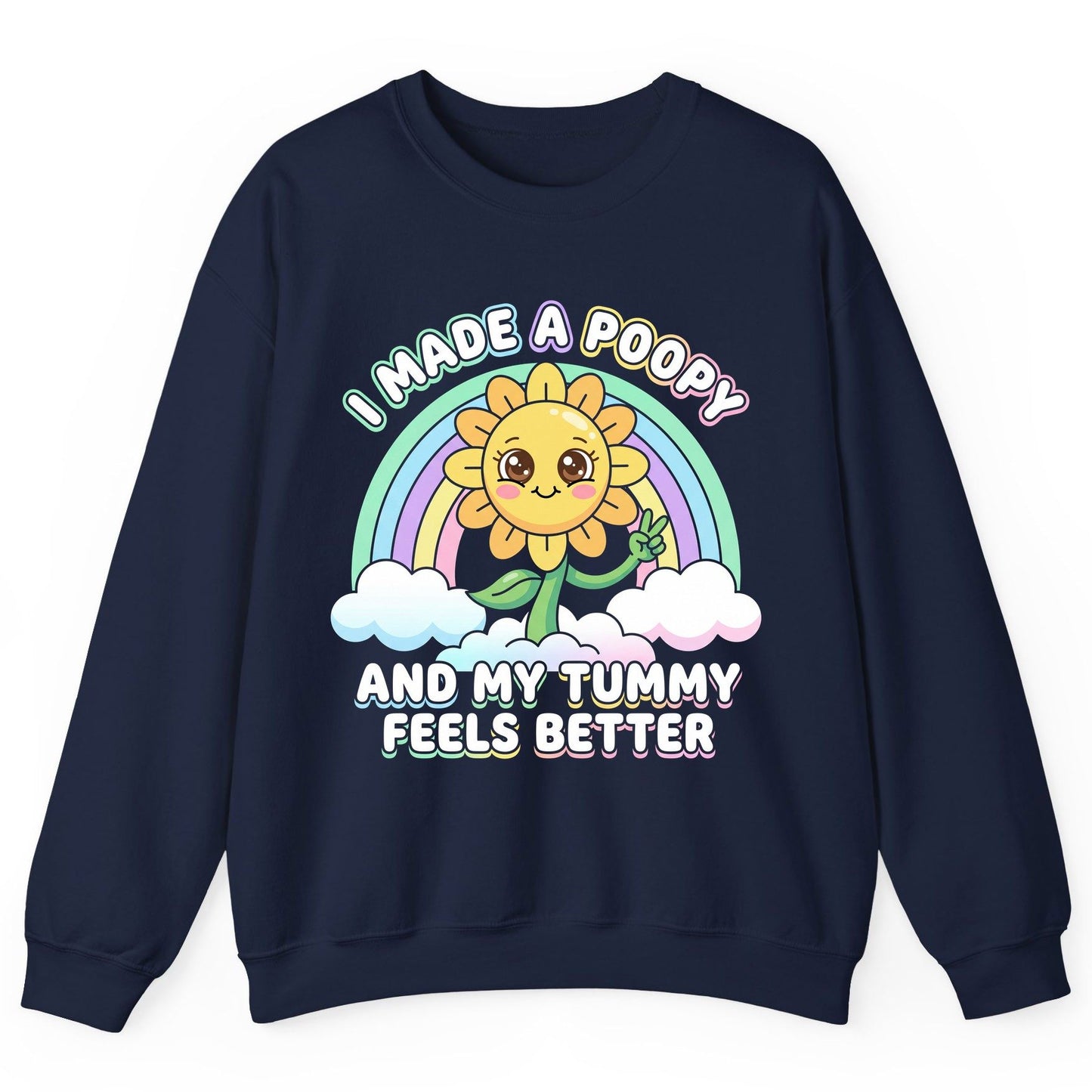 I Made a Poopy and My Tummy Feels Better kawaii sunflower Sweatshirt Navy product mockup