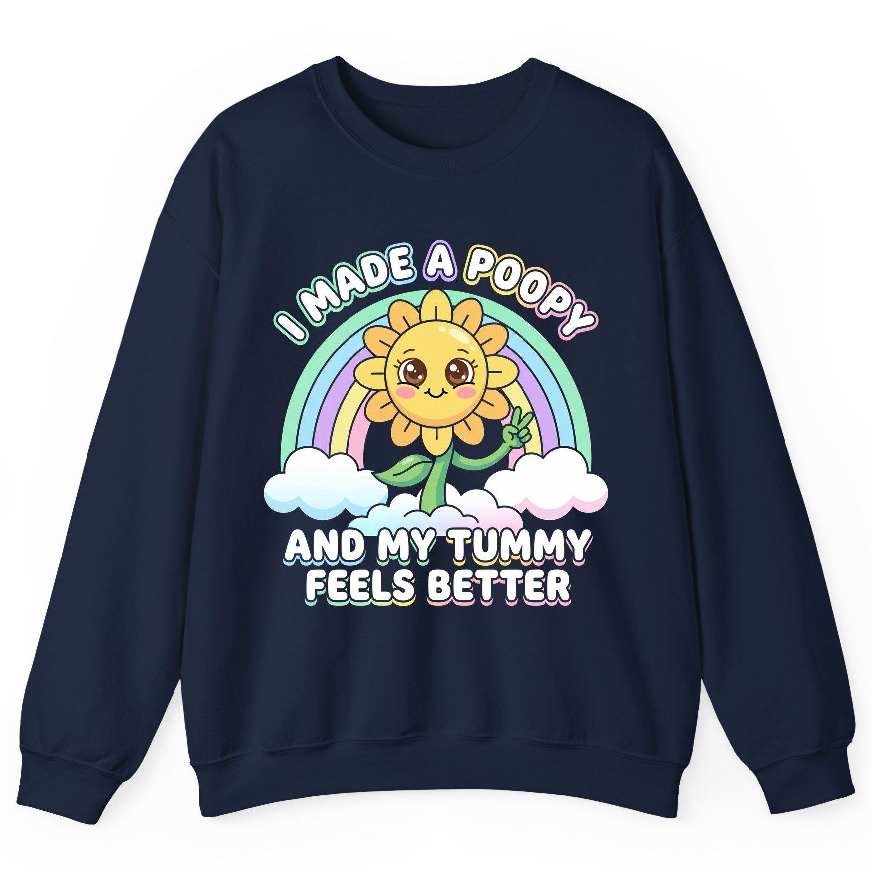 I Made a Poopy and My Tummy Feels Better kawaii sunflower Sweatshirt Navy product mockup