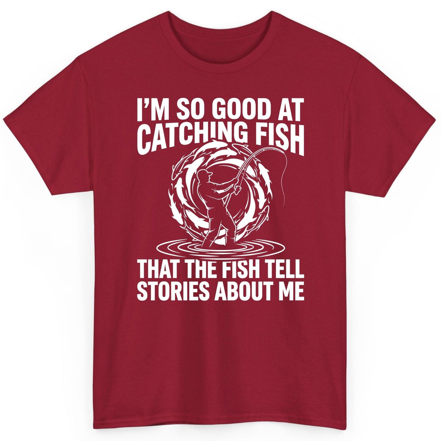 I'm So Good at Catching Fish That the Fish Tell Stories About Me fishing T-Shirt Cardinal Red product mockup
