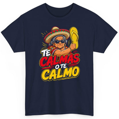 Te Calmas O Te Calmo Funny Mexican Grandma T-Shirt - product mockup - Navy