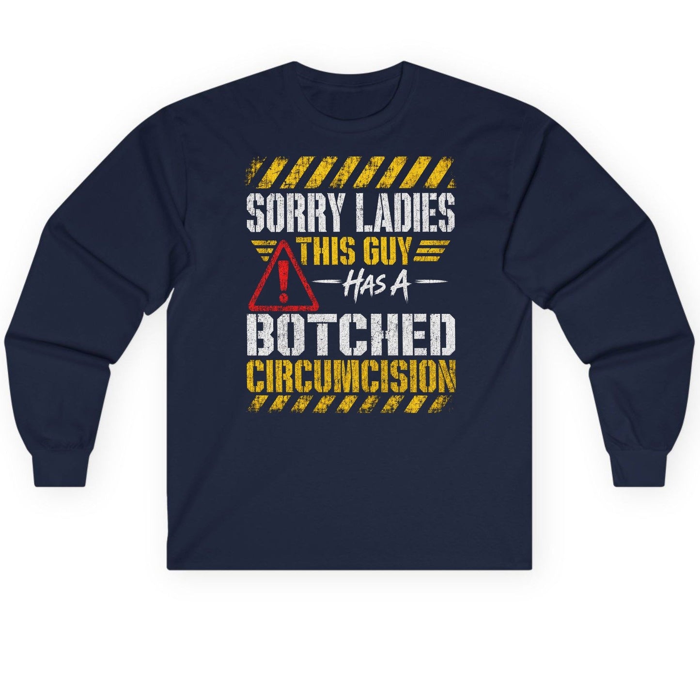 Sorry Ladies This Guy Has a Botched Circumcision Long Sleeve Tee - product mockup - Navy