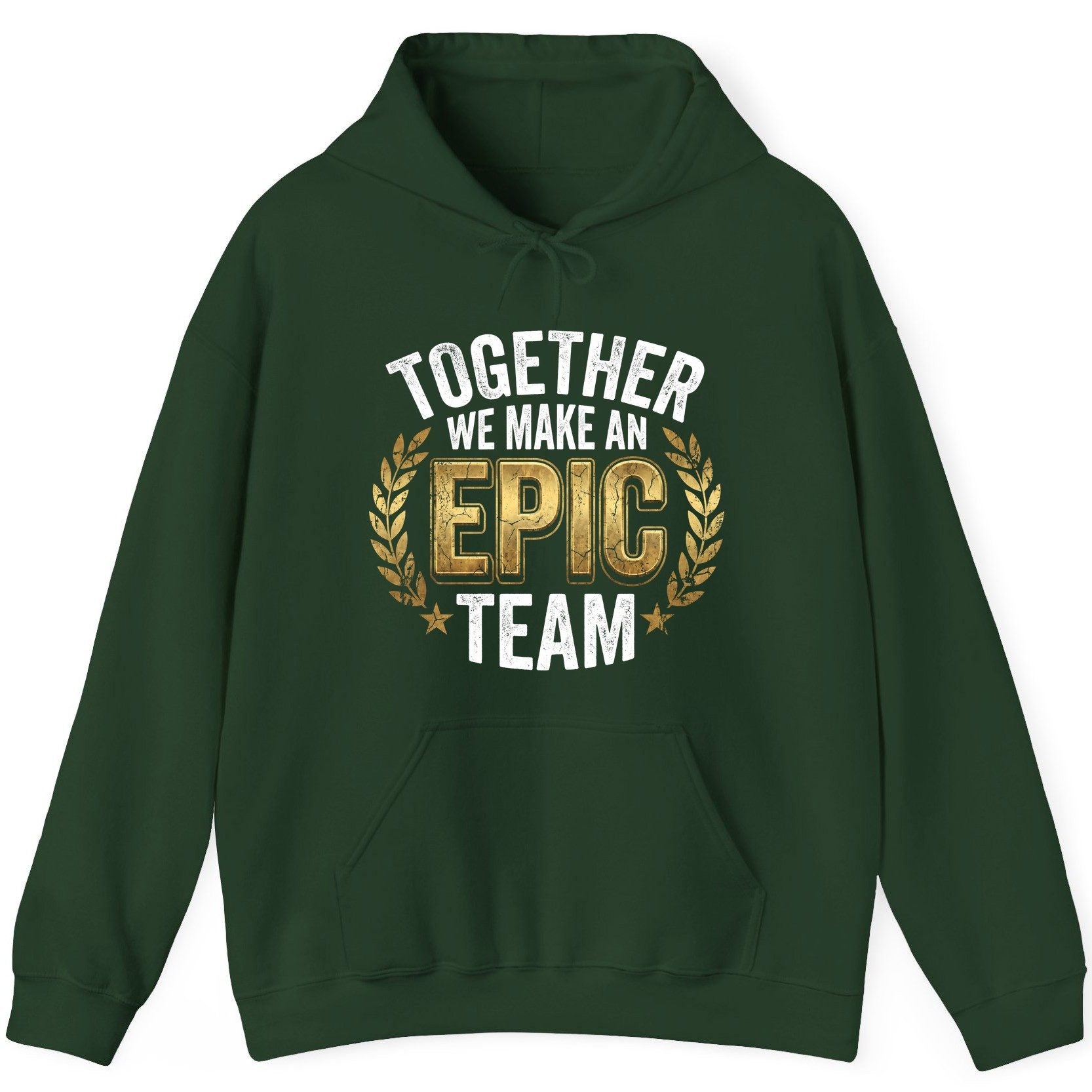 Together We Make an Epic Team teamwork Hoodie Forest Green product mockup