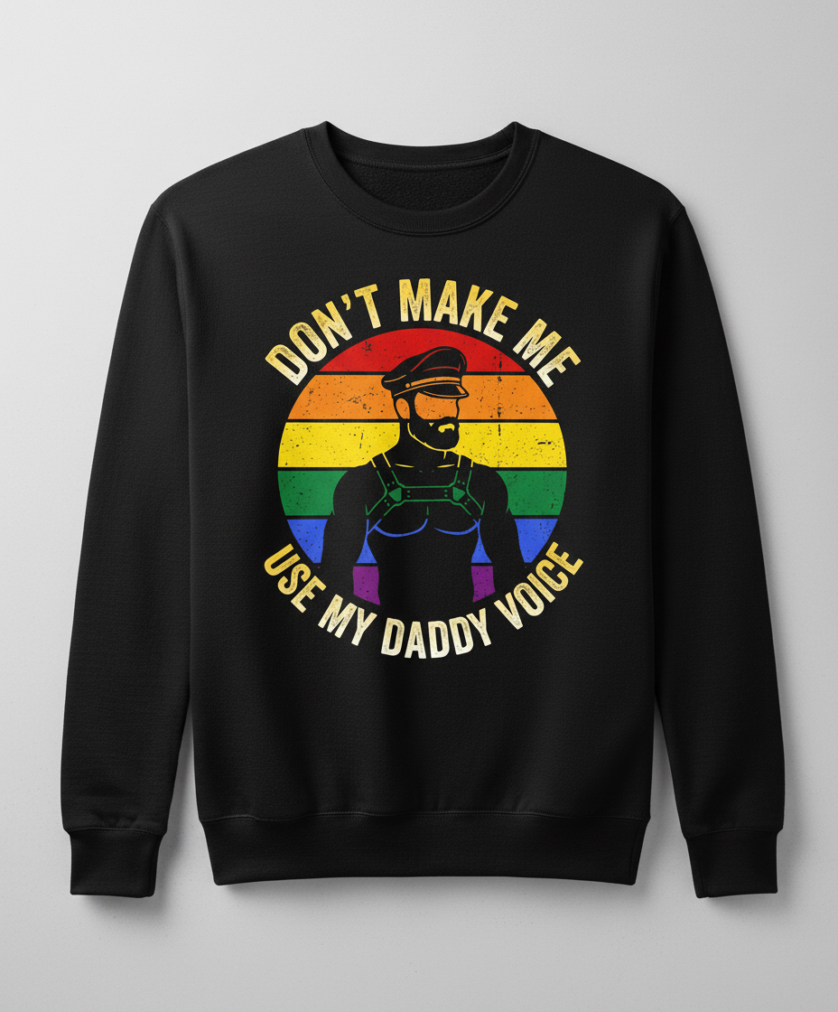 Don't Make Me Use My Daddy Voice Gay Pride Bear Design Sweatshirt - Black