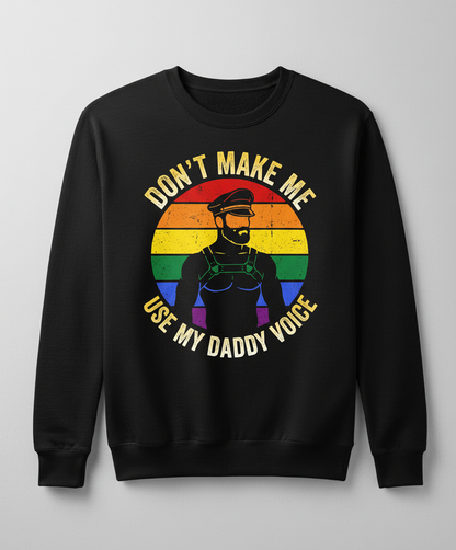 Don't Make Me Use My Daddy Voice Gay Pride Bear Design Sweatshirt - Black