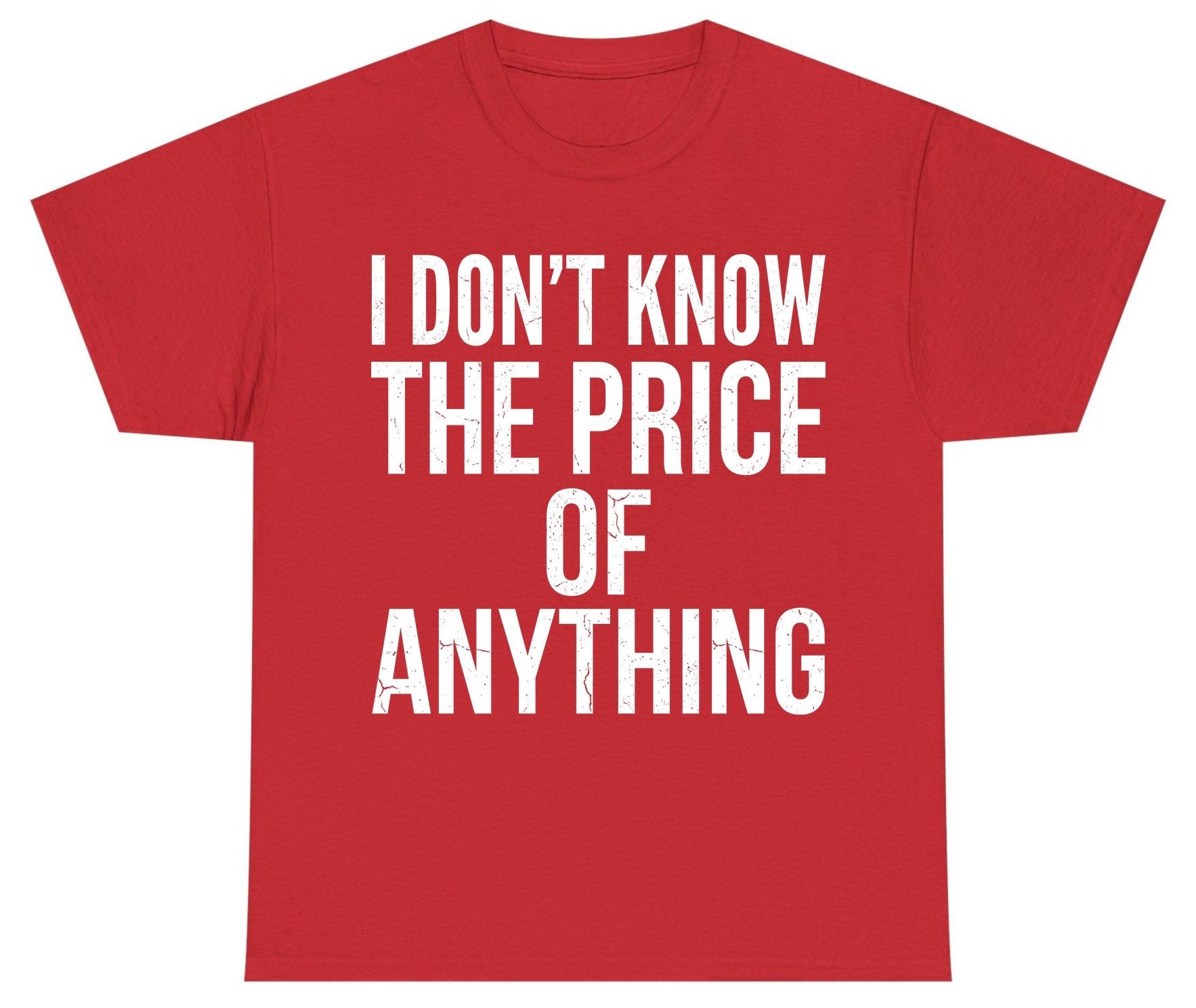 I DON'T KNOW THE PRICE OF Anything Funny Sarcastic Humor Youth T-Shirt - product mockup - Red