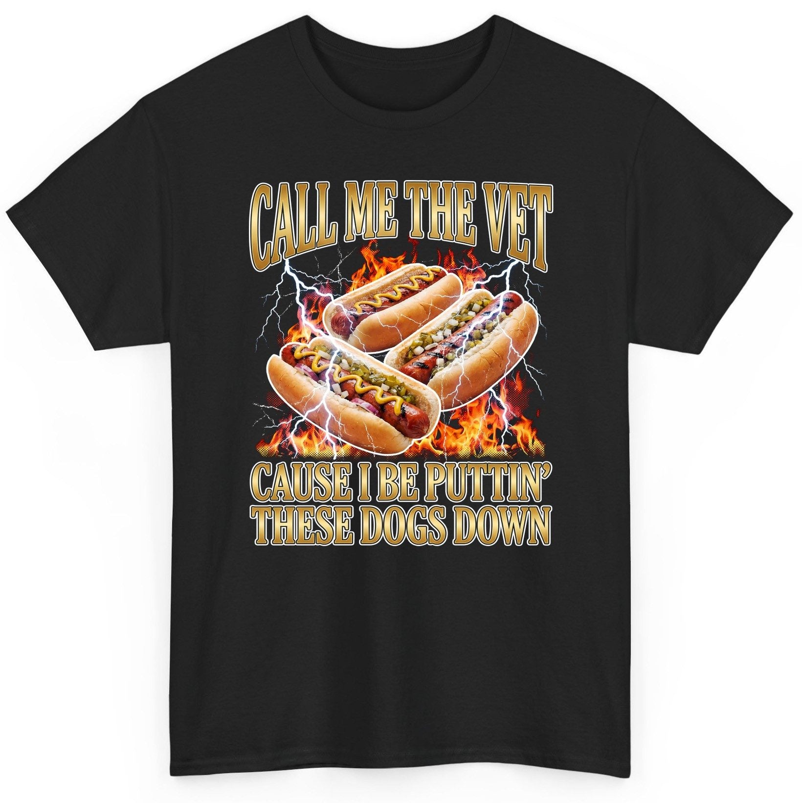 Call Me the Vet Cause I Be Puttin' These Dogs Down hot dogs T-Shirt Black product mockup