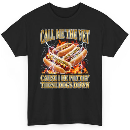 Call Me the Vet Cause I Be Puttin' These Dogs Down hot dogs T-Shirt Black product mockup