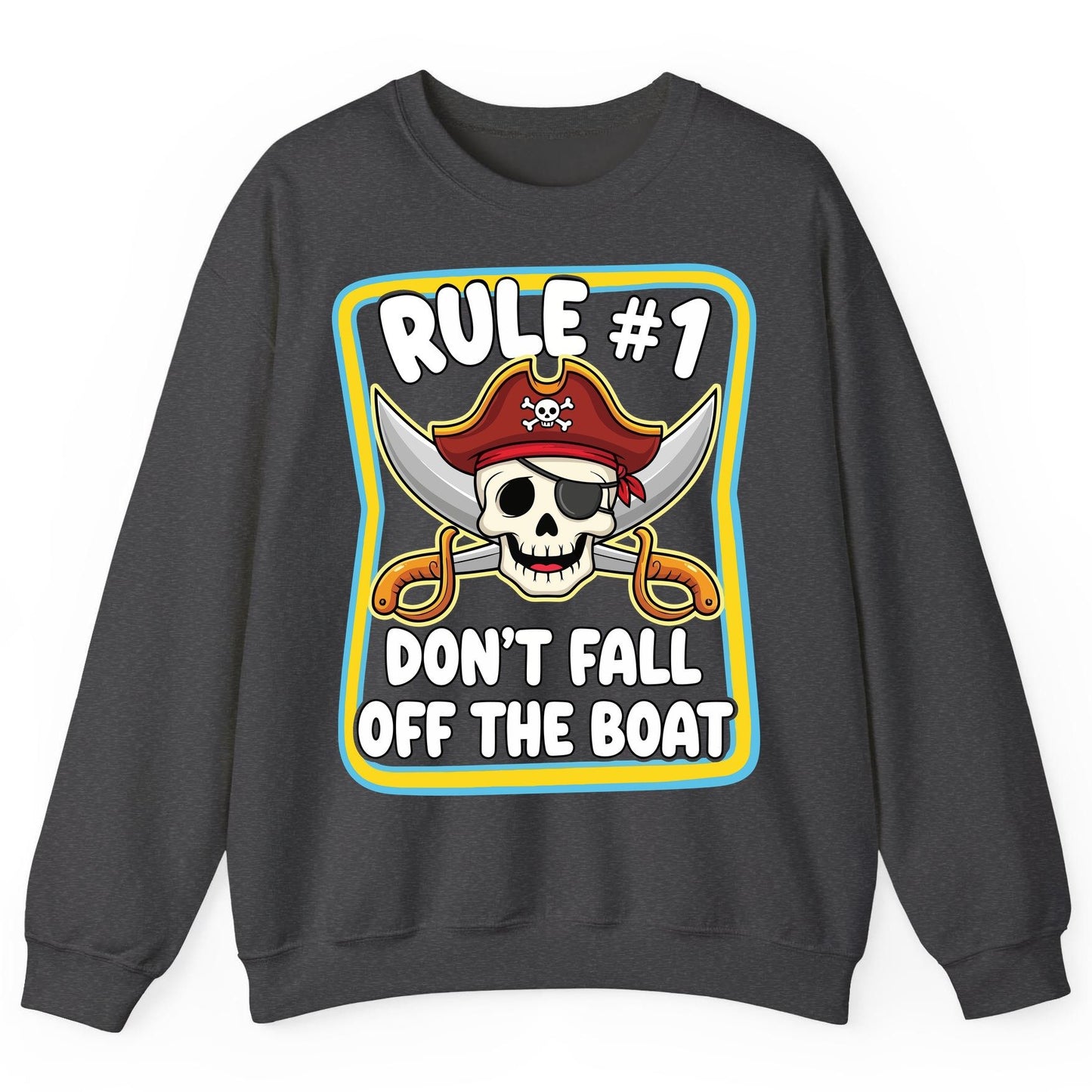 Rule 1 Don't Fall Off the Boat pirate Sweatshirt Dark Heather product mockup