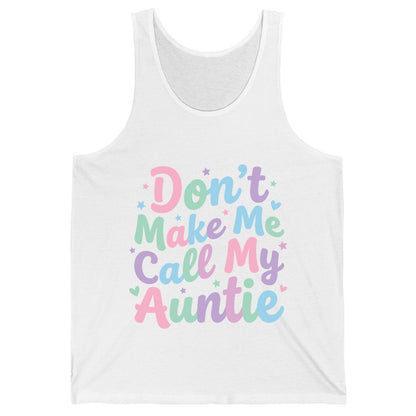Don't Make Me Call My Auntie family humor Tank Top White product mockup