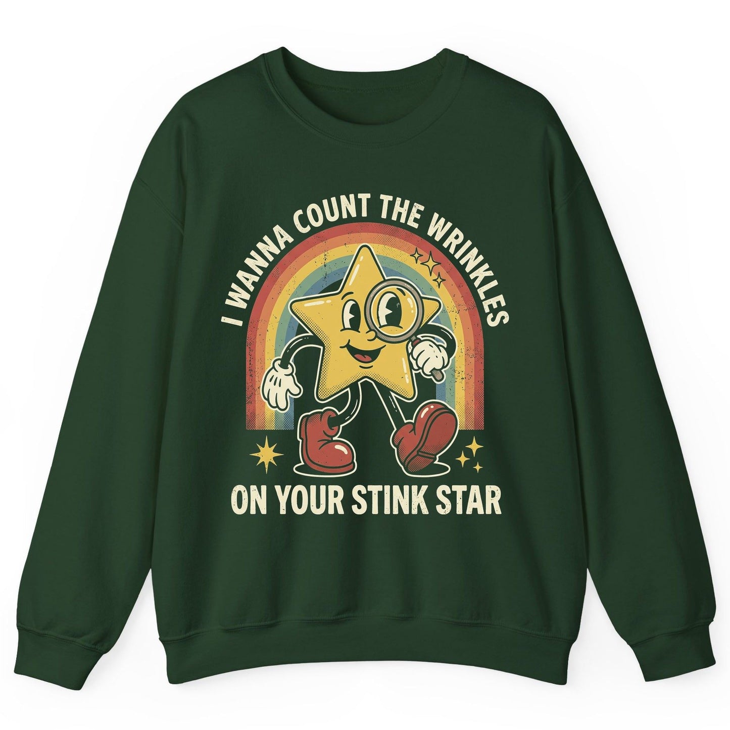 I WANNA COUNT THE Wrinkles ON YOUR STINK STAR Sweatshirt - product mockup - Forest Green