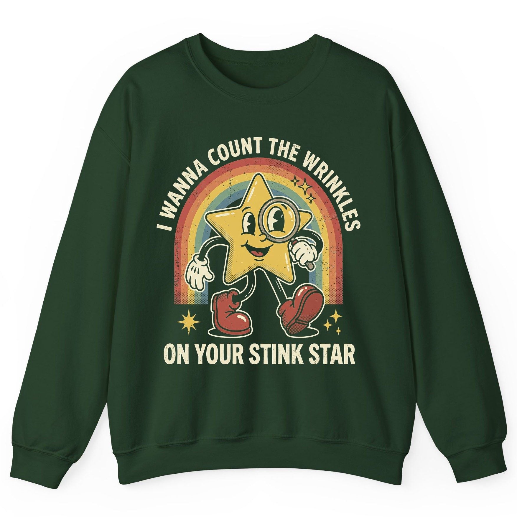 I WANNA COUNT THE Wrinkles ON YOUR STINK STAR Sweatshirt - product mockup - Forest Green
