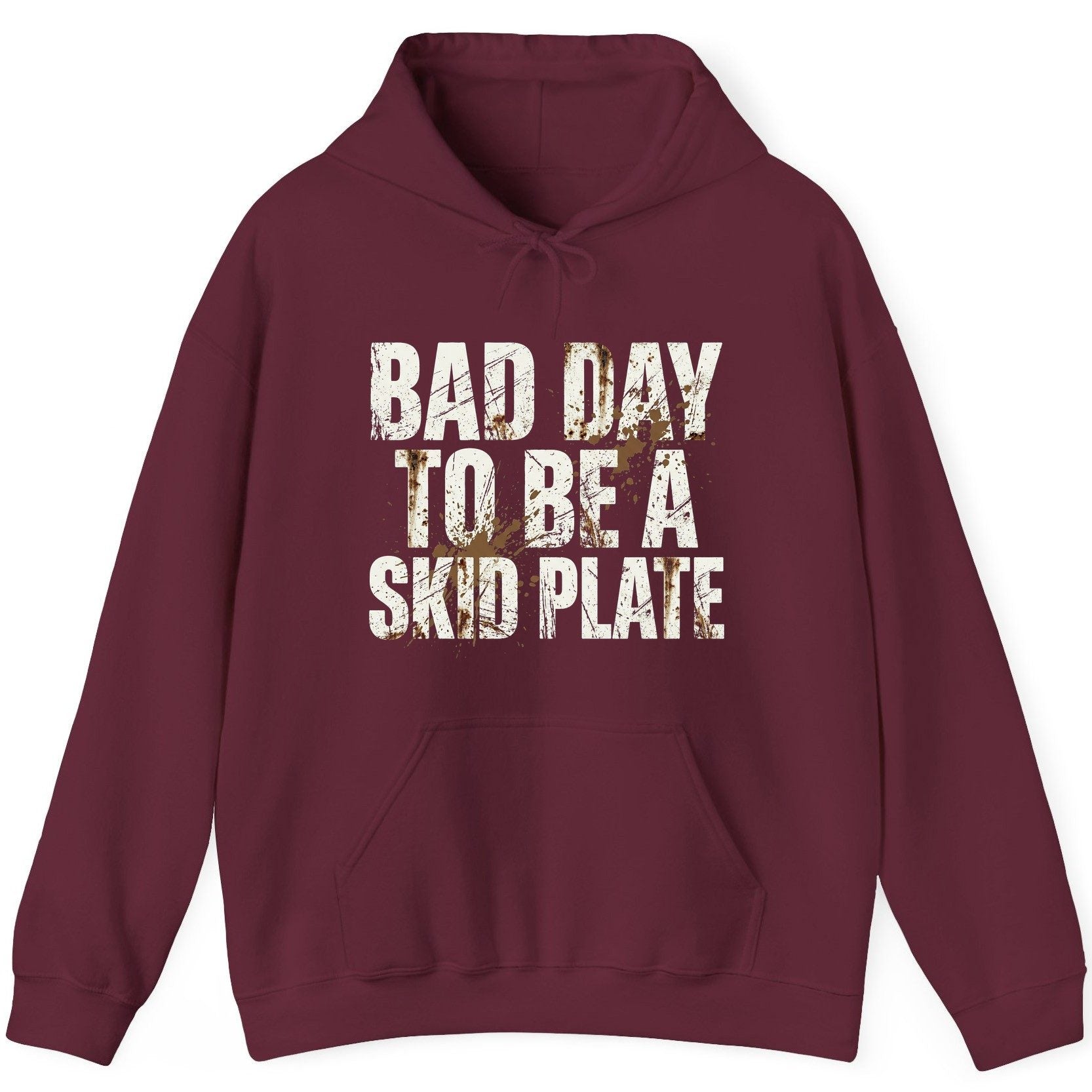 BAD DAY TO BE a SKID PLATE Funny Off-Roading Hoodie - product mockup - Maroon