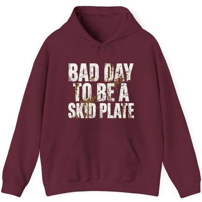 BAD DAY TO BE a SKID PLATE Funny Off-Roading Hoodie - product mockup - Maroon
