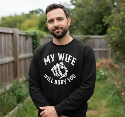My Wife Will Bury You skeletal hand Sweatshirt Black lifestyle mockup