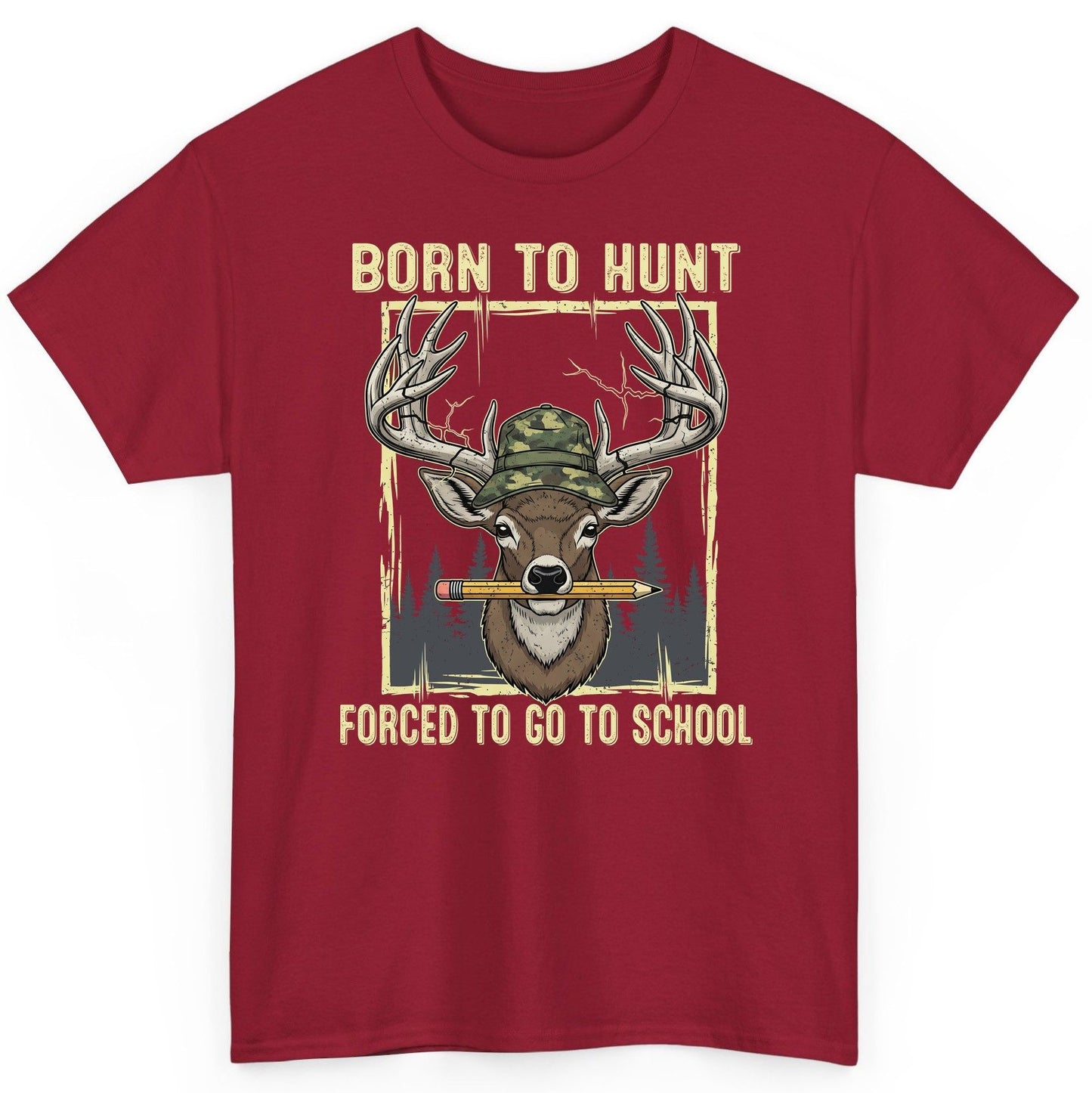 Born to Hunt Forced to Go to School hunting T-Shirt Cardinal Red product mockup
