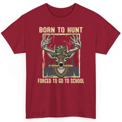 Born to Hunt Forced to Go to School hunting T-Shirt Cardinal Red product mockup