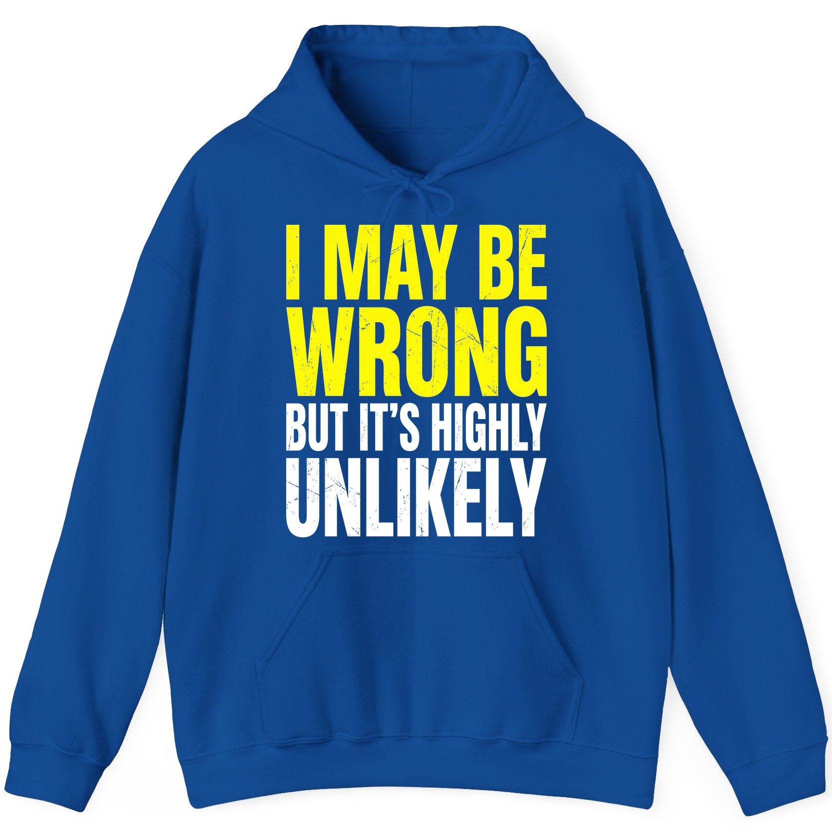 I MAY BE WRONG BUT IT'S HIGHLY Unlikely Funny Sarcastic Humor Hoodie - product mockup - Royal