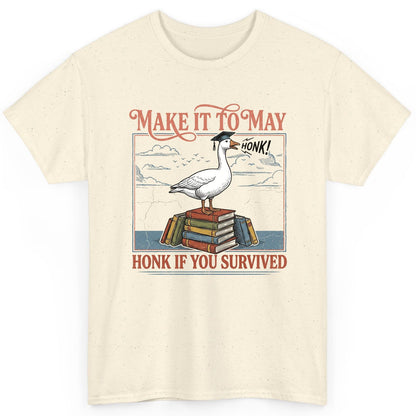 Make It to May Honk If You Survived Funny Student Goose T-Shirt - product mockup - Natural