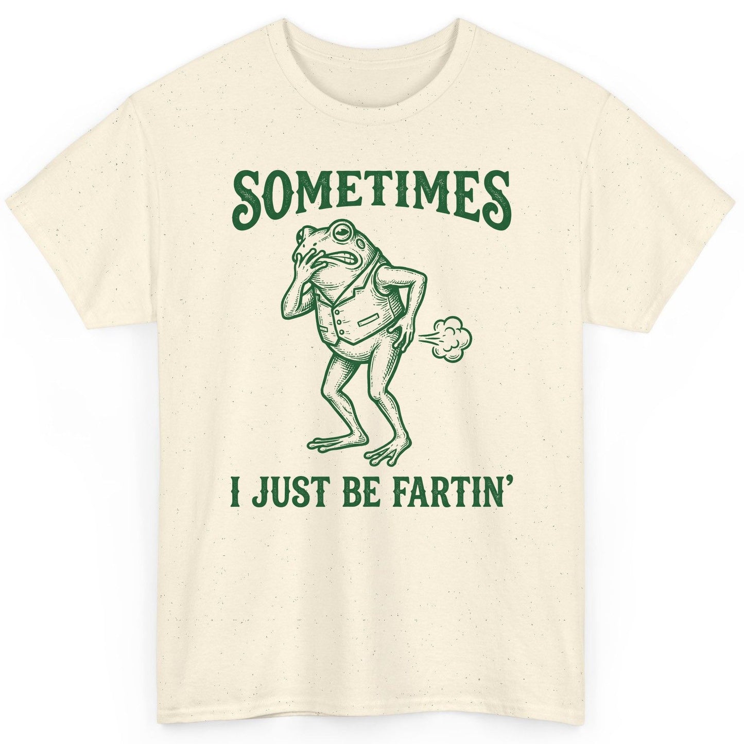 Sometimes I Just Be Fartin' farting frog T-Shirt Natural product mockup