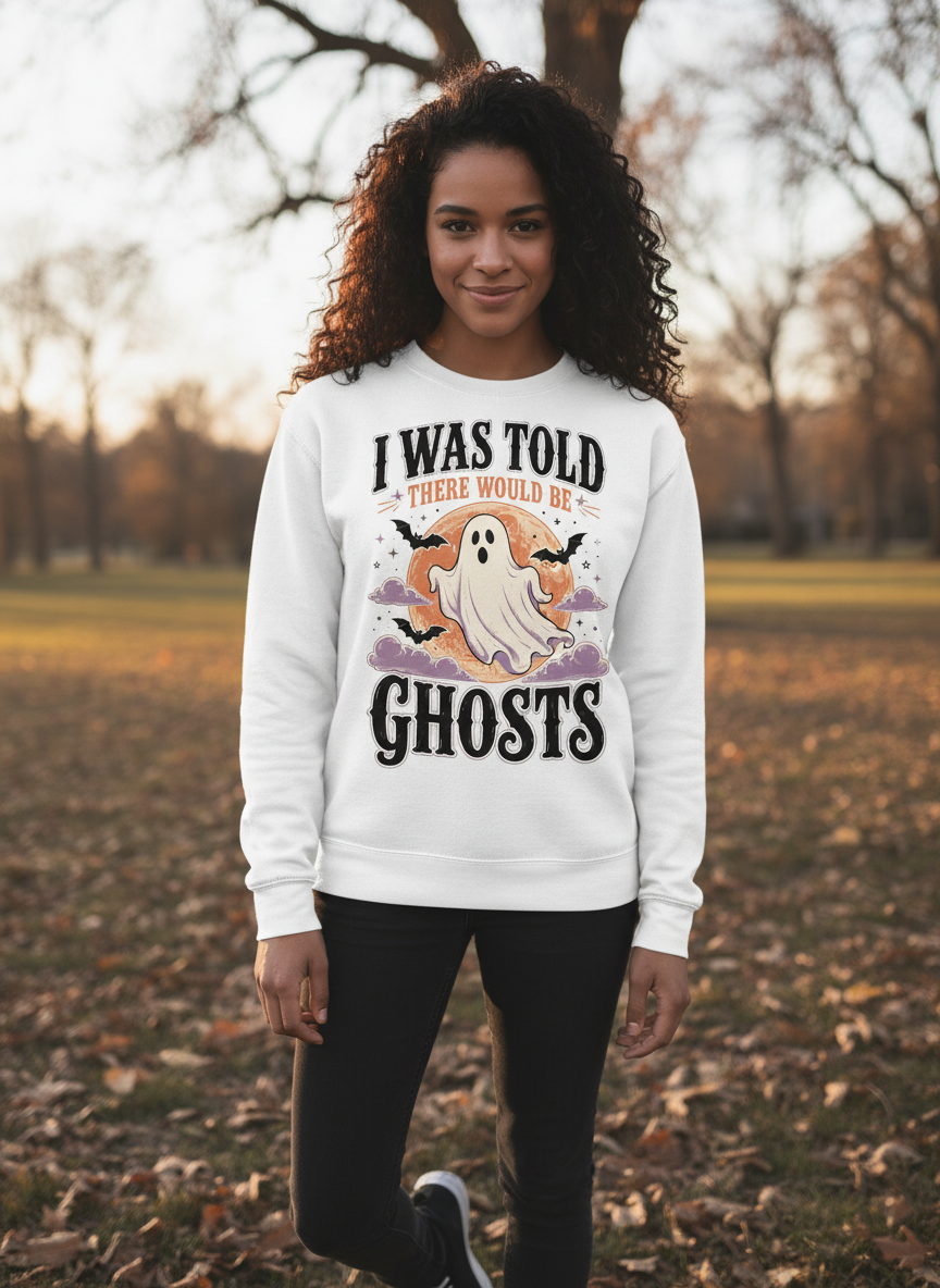 Funny I Was Told There Would Be Ghosts Sweatshirt - lifestyle model mockup - White