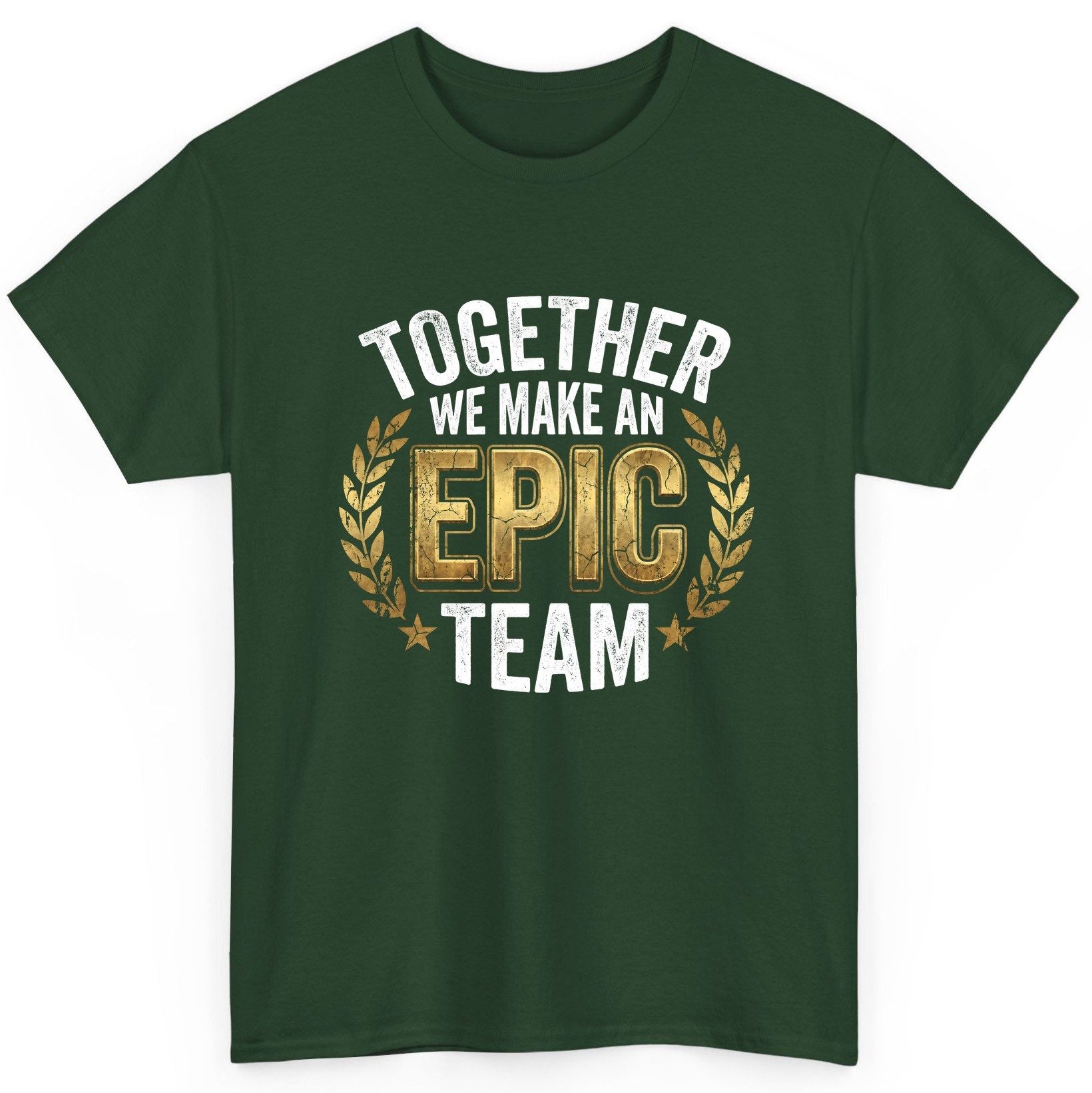 Together We Make an Epic Team teamwork T-Shirt Forest Green product mockup