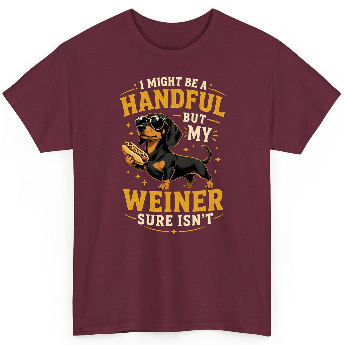I Might Be a Handful but My Weiner Sure Isn't dachshund T-Shirt Maroon product mockup