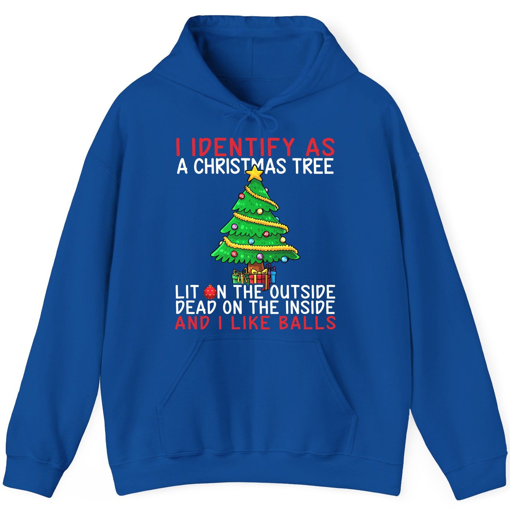 I Identify as a Christmas Tree Lit on the Outside Dead on the Inside and I Like Balls Christmas humor Hoodie Royal product