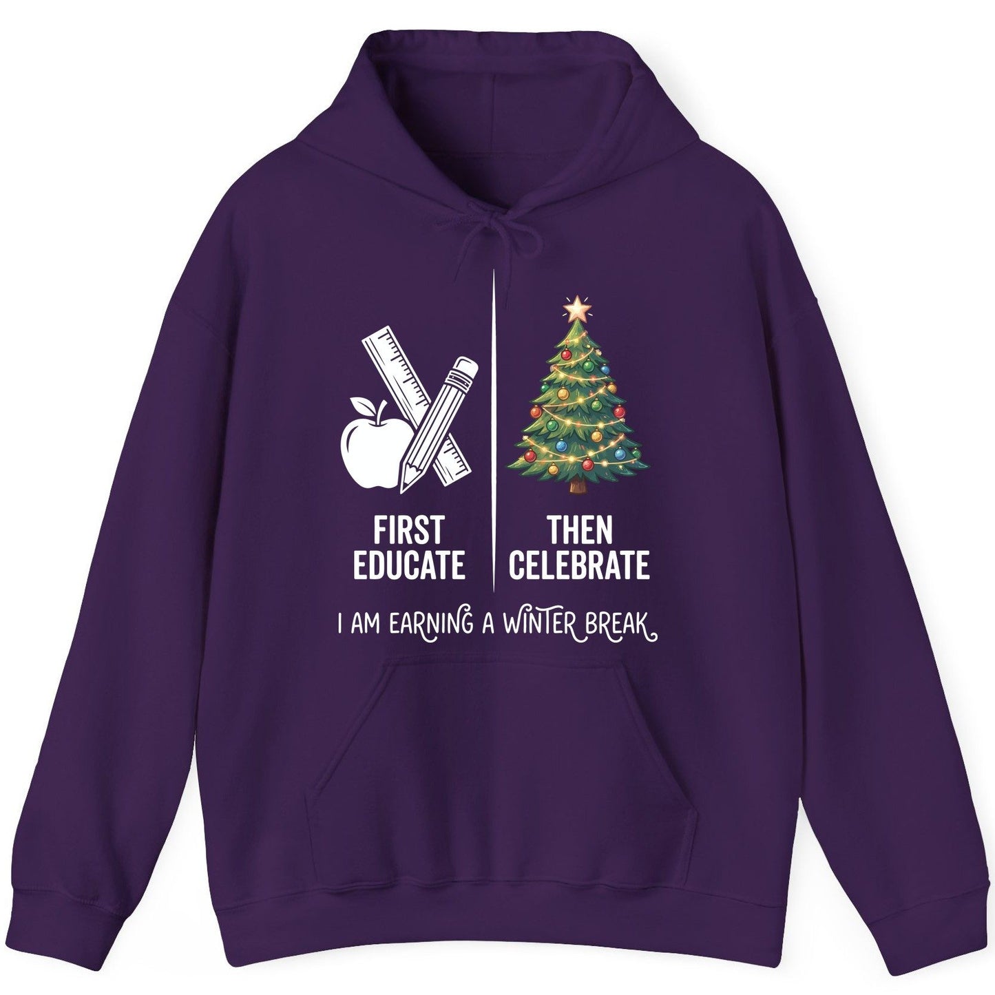 First Educate Then Celebrate I Am Earning a Winter Break teacher humor Hoodie Purple product mockup