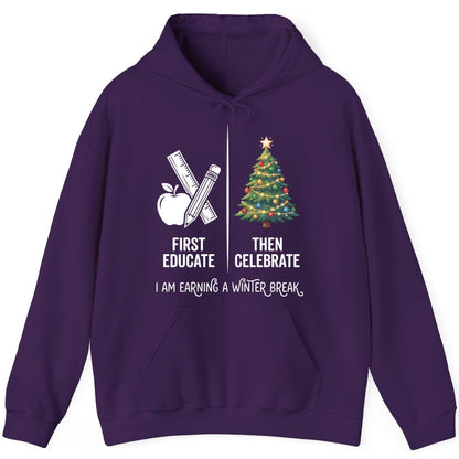 First Educate Then Celebrate I Am Earning a Winter Break teacher humor Hoodie Purple product mockup