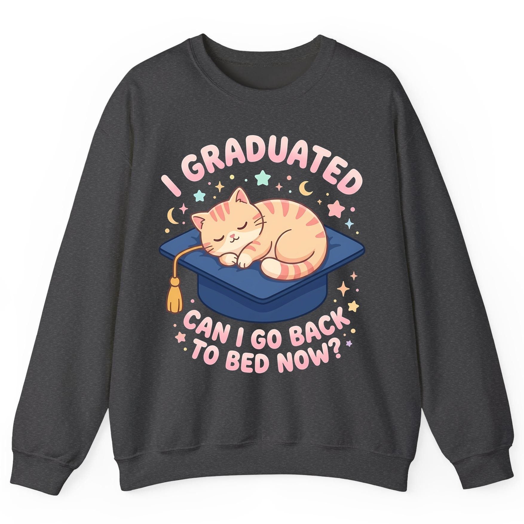 I Graduated CAN I GO BACK TO BED NOW Funny Graduation Cat Sweatshirt - product mockup - Dark Heather