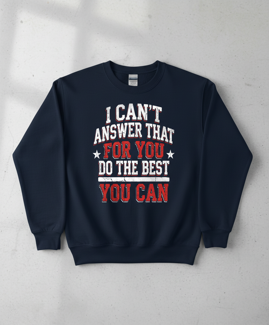 I Can't Answer That For You Motivational Quote Sweatshirt - Navy