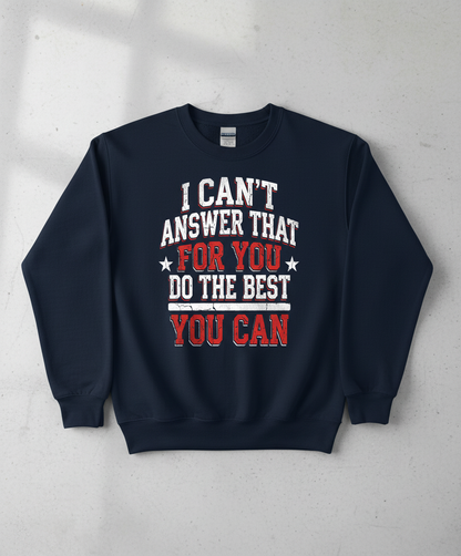 I Can't Answer That For You Motivational Quote Sweatshirt - Navy