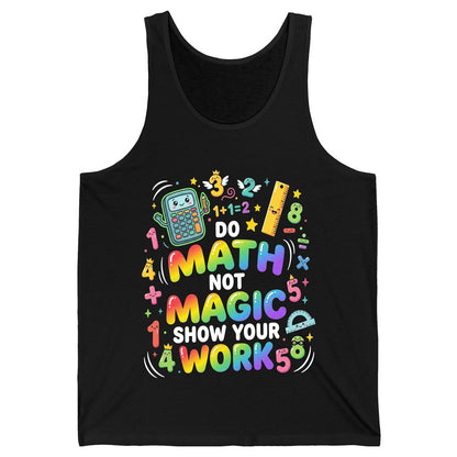 DO MATH NOT MAGIC SHOW YOUR WORK Teachers Tank Top - product mockup - Black
