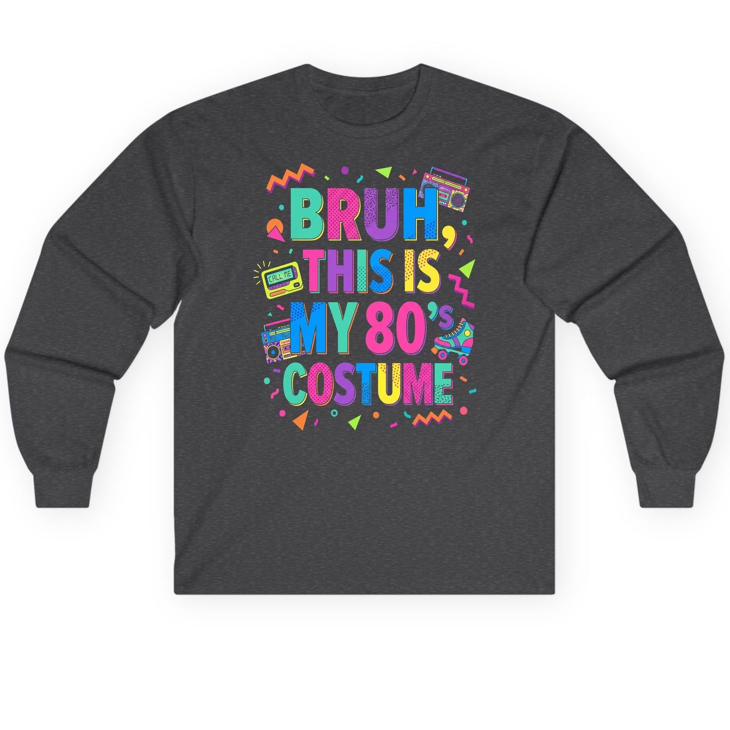 BRUH THIS IS MY 80's COSTUME 80s Retro Theme Long Sleeve Tee Dark Heather product mockup