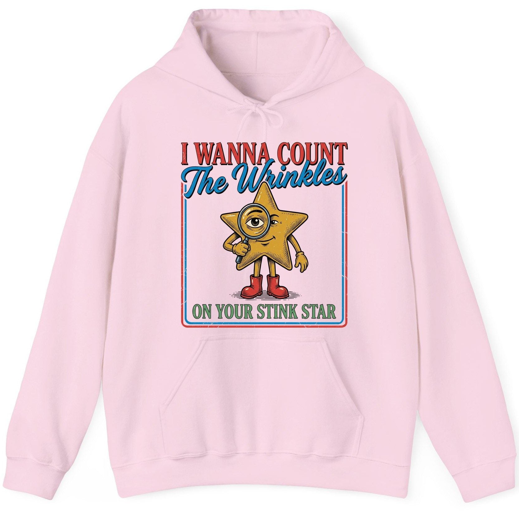 I WANNA COUNT the Wrinkles ON YOUR STINK STAR Funny Adult Humor Hoodie - product mockup - Light Pink