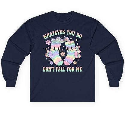 Whatever You Do Don't Fall for Me funny socks Long Sleeve Tee Navy product mockup