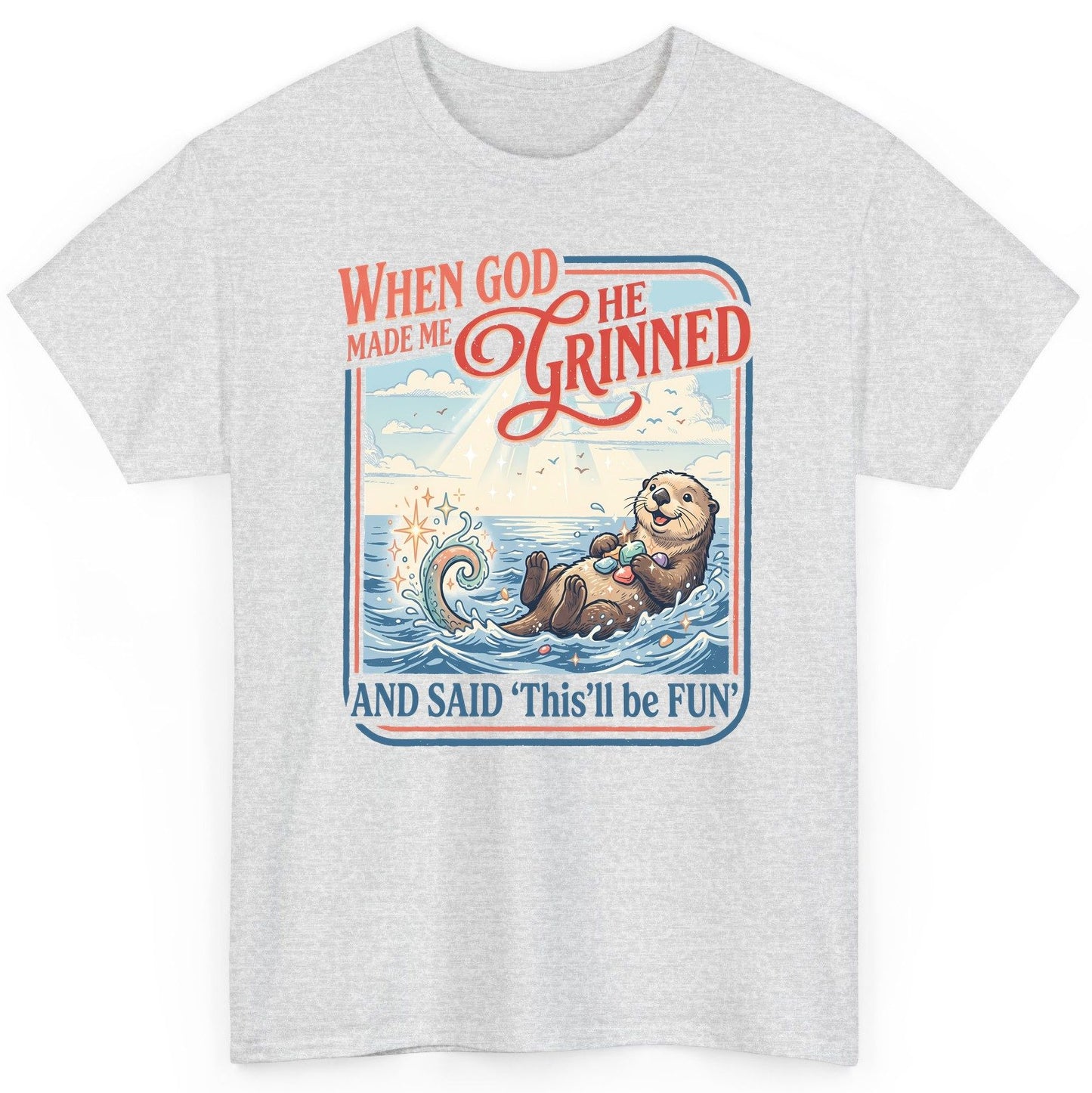 When God Made Me He Grinned and Said 'This'll Be FUN' T-Shirt - product mockup - Ash