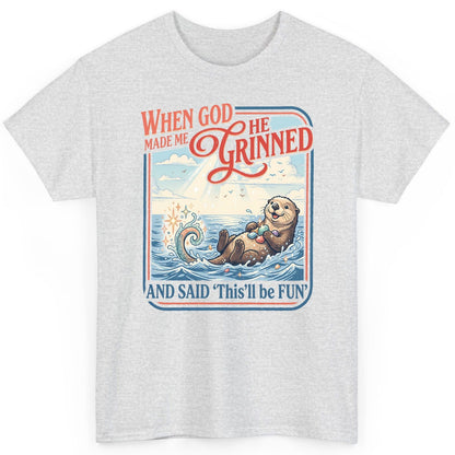 When God Made Me He Grinned and Said 'This'll Be FUN' T-Shirt - product mockup - Ash