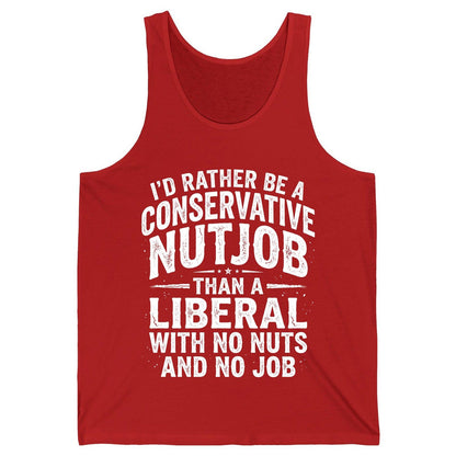 I'D RATHER BE a Conservative NUTJOB THAN a Liberal WITH NO Tank Top - product mockup - Red